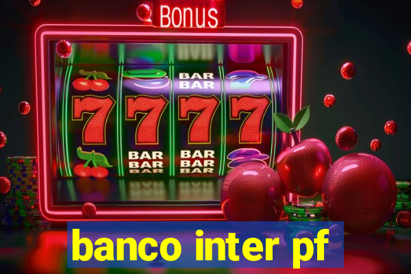 banco inter pf